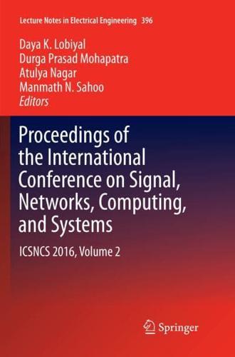 Proceedings of the International Conference on Signal, Networks, Computing, and Systems : ICSNCS 2016, Volume 2