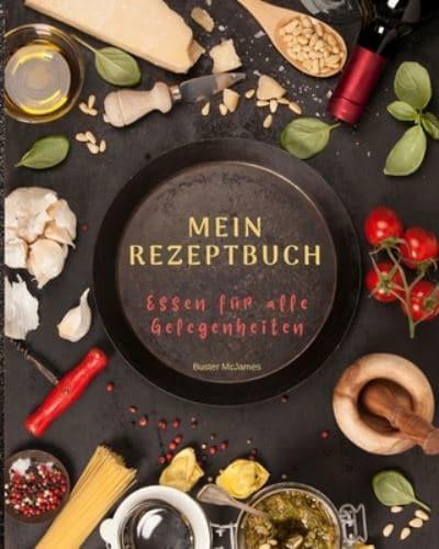 MEIN REZEPTBUCH: Rezeptbuch zum Eintragen für Frauen, Food Cookbook Design, Dokumentieren Sie alle Ihre besonderen Rezepte und Notizen für Ihren Favoriten