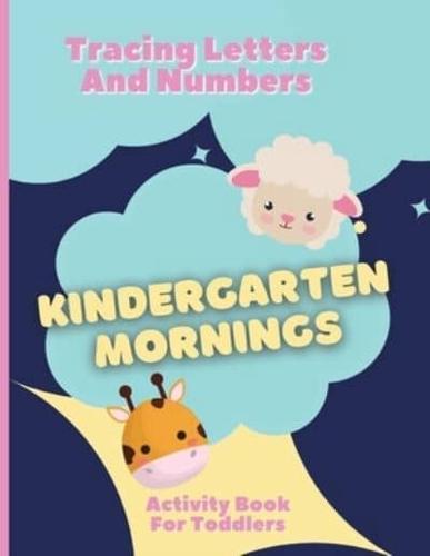 Kindergarten Mornings - Activity Book for Toddlers - Tracing Letters And Numbers