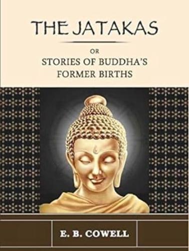 The Jatakas or Stories of Buddha's Former Births