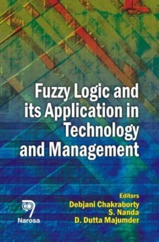 Fuzzy Logic and Its Application in Technology and Management