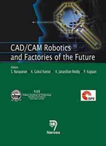 CAD/CAM Robotics and Factories of the Future