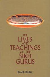 Lives and Teachings of the Sikh Gurus