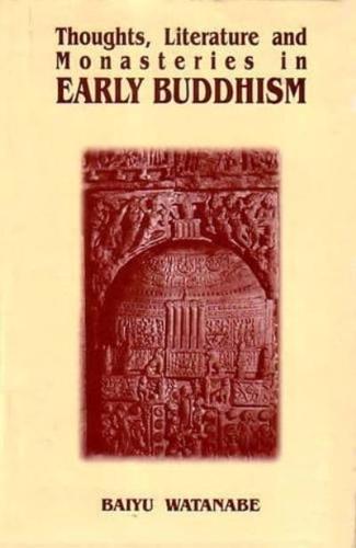 Thoughts, Literature and Monasteries in Early Buddhism