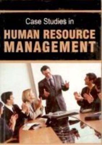 Case Studies in Human Resource Management