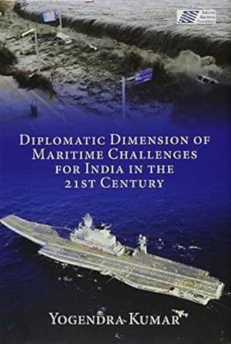 Diplomatic Dimension of Maritime Challenges for India in the 21st Century