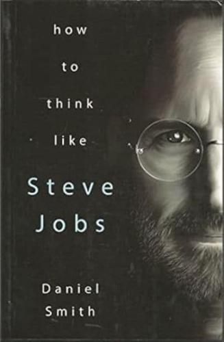 How to Think Like Steve Jobs