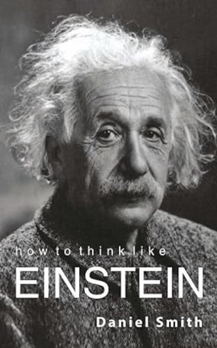 How to Think Like Einstein