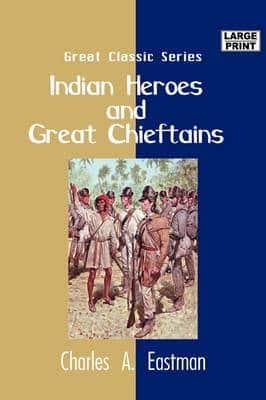 Indian Heroes and Great Chieftains (Large Print)