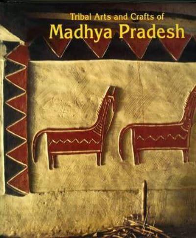 Living Traditions of India: Tribal Arts and Crafts of Madhya Pradesh