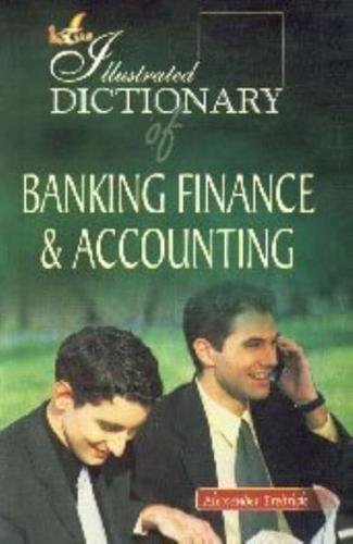 Illustrated Dictionary of Banking Finance and Accounting