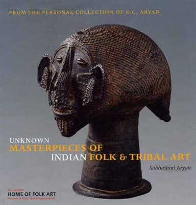 Uknown Masterpieces of Indian Folk and Tribal Art