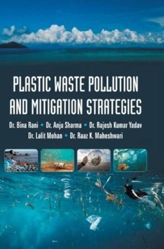 Plastic Waste Pollution and Mitigation Strategies