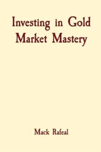 Investing in Gold Market Mastery
