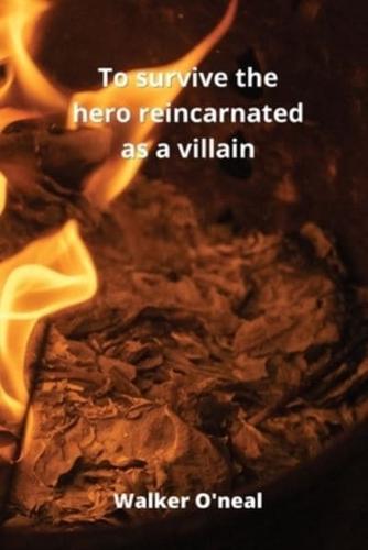 To Survive the Hero Reincarnated as a Villain