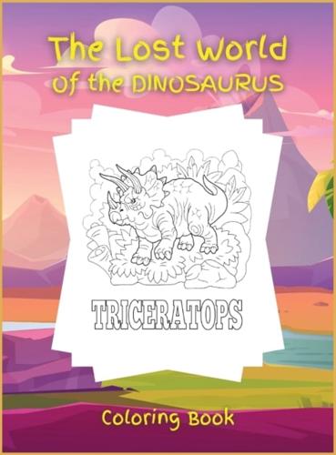 The Lost World of the DINOSAURUS : Coloring book, Activity Book for Children, 25 Dinosaurus Coloring Designs, Ages 2-4, 4-8. Easy, large picture for coloring with uique dinosaurus. Great Gift for Boys &amp; Girls.