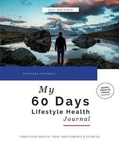 My 60 Days Lifestyle Health Journal (Guy Edition): Track Your Health, Food, Supplements & Exercise