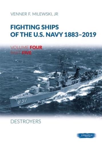 Fighting Ships of the U.S. Navy 1883-2019. Volume 4, Part 5 Destroyers (1943-1945)