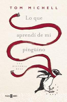 Lo Que Aprendi De Mi Pingüino / The Penguin Lessons: What I Learned from a Remar Kable Bird