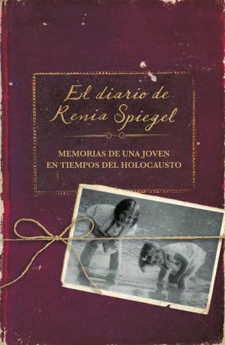 El Diario De Renia Spiegel: El Testimonio De Una Joven En Tiempos Del Holocausto/ Renia's Diary: A Holocaust Journal