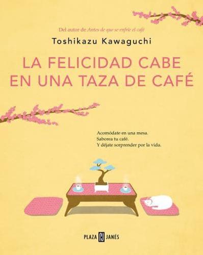 La Felicidad Cabe En Una Taza De Café / Tales from the Cafe: Before the Coffee Gets Cold