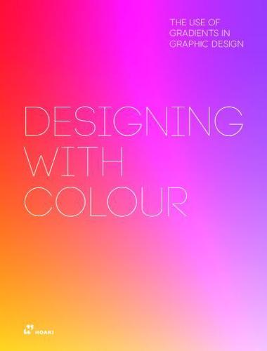 Designing With Colour. The Use of Gradients in Graphic Design