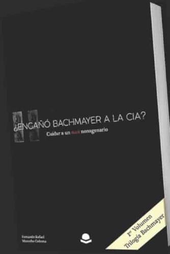 ¿Engañó Bachmayer a La CIA? Cuidar a Un Nazi Nonagenario