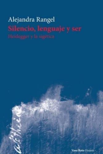 Silencio, lenguaje y ser: Heidegger y la sigética