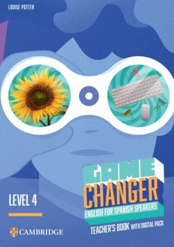 Game Changer Level 4 Teacher's Book With Digital Pack English for Spanish Speakers