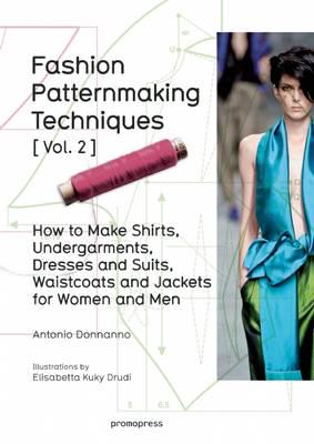 Fashion Patternmaking Techniques Vol 2. How to Make Shirts, Undergarments, Dresses and Suits, Waistcoats, Men's Jackets