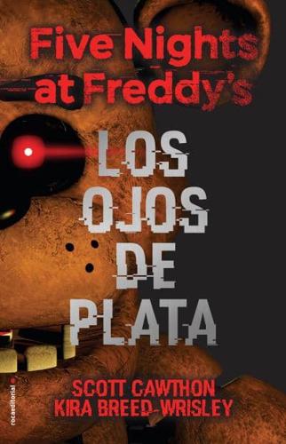 Five Nights at Freddy's. Los Ojos De Plata / The Silver Eyes