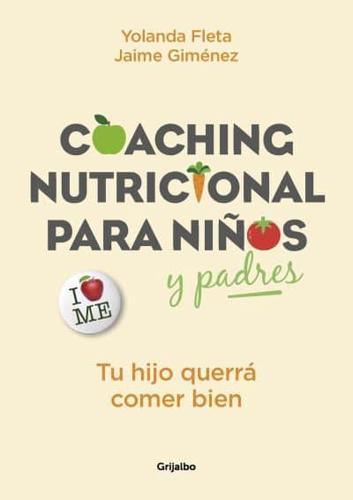 Coaching Nutricional Para Niños Y Padres: Tu Hijo Querrá Comer Bien / Nutritional Coaching for Children and Parents: Your Child Will Want to Eat Well