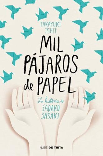 Mil Pájaros De Papel. La Historia De Sadako Sasaki / One Thousand Paper Cranes: The Story of Sadako and the Children's Peace Statue