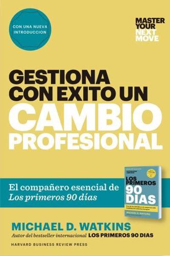 Gestiona Con Éxito Un Cambio Profesional (Master Your Next Move Spanish Edition)