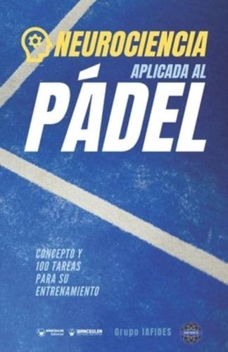 Neurociencia aplicad al Pádel: Concepto y 100 tareas para su entrenamiento