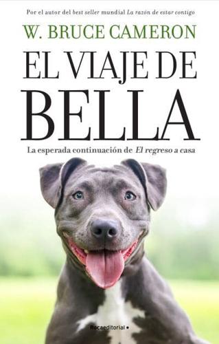 El Viaje De Bella. El Regreso a Casa 2 / A Dog's Courage: A Dog's Way Home