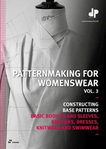 Patternmaking for Womenswear. Vol. 3 Constructing Base Patterns - Basic Bodices and Sleeves, Bustiers, Dresses, Knitwear and Swimwear