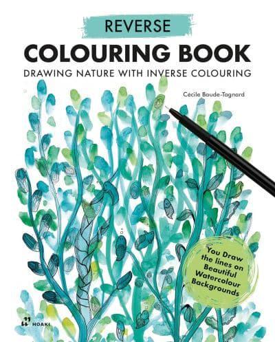 Reverse Colouring Book - Drawing Nature With Inverse Colouring