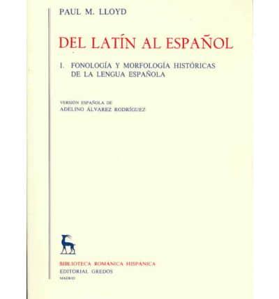 del Latin Al Espaol - Fonologia y Morfologia