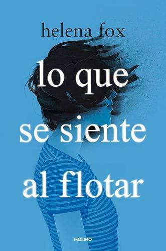 Lo Que Se Siente Al Flotar / How It Feels to Float