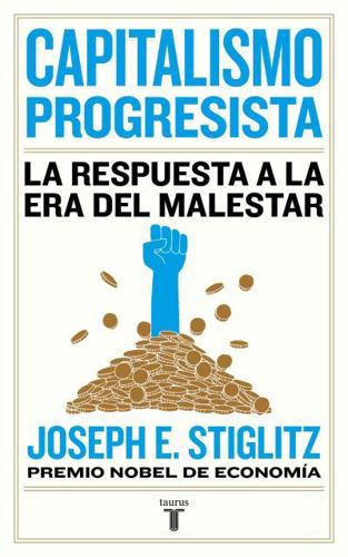 Capitalismo Progresista: La Respuesta a La Era Del Malestar / People, Power, and Profits : Progressive Capitalism for an Age of Discontent