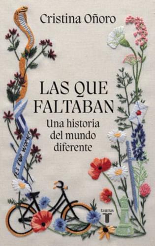 Las Que Faltaban: Una Historia Del Mundo Diferente / Those Missing: A Different World History