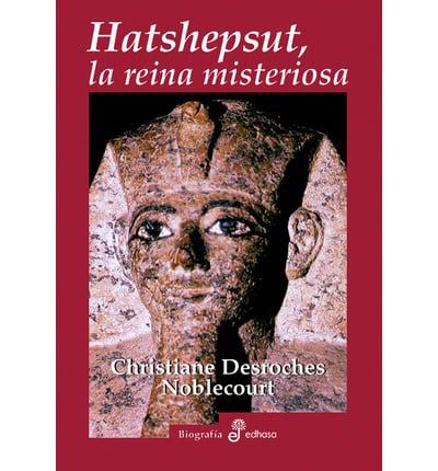Hatshepsut, La Reina Misteriosa