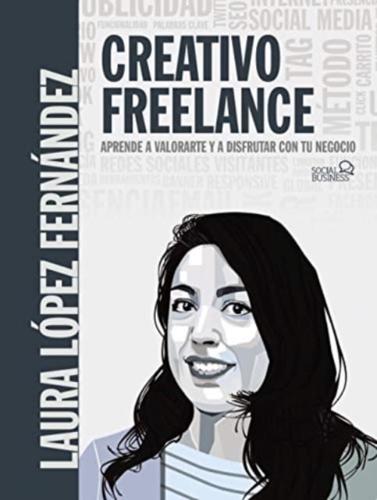 Creativo Freelance. Aprendre a Valorarte Y a Disfrutar Con Tu Negocio