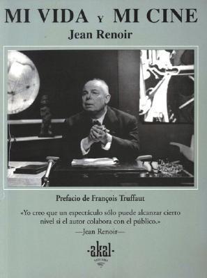 Renoir, J: Mi vida y mi cine