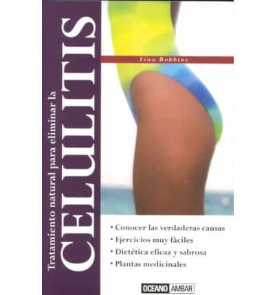 Tartamiento Natural Para Eliminar LA Celulitis