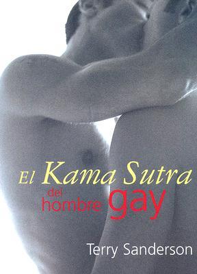 Sanderson, T: El Kama Sutra del hombre gay