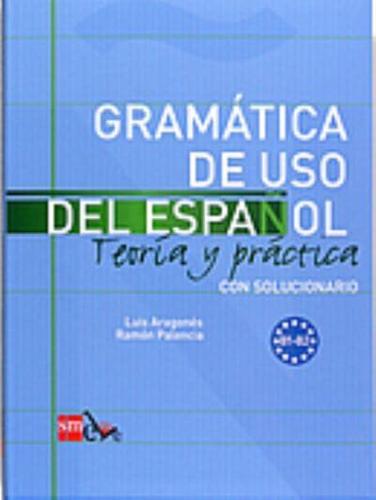 Gramatica De Uso Del Espanol - Teoria Y Practica
