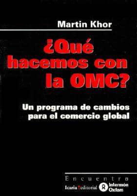 Qué hacemos con la OMC : un programa de cambios para el comercio global