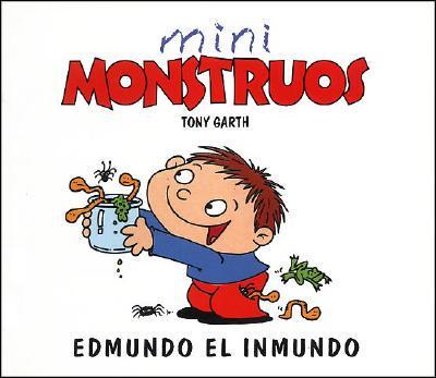 Edmundo El Inmundo - Mini Monstruos